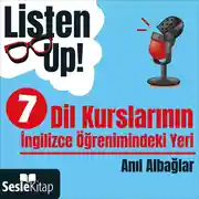 Постер книги Listen Up! 7. Bölüm: Dil Kurslarının İngilizce Öğrenimindeki Yeri