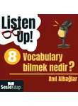 Anıl Albağlar - Listen Up! 8. Bölüm: Vocabulary bilmek nedir?