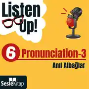 Постер книги Listen Up! 6. Bölüm: Pronunciation 3