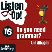 Постер книги Listen Up! 16. Bölüm: Do you need grammar?