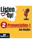 Anıl Albağlar - Listen Up! 2. Bölüm: Pronunciation 1