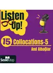 Anıl Albağlar - Listen Up! 15. Bölüm: Collocations 5