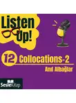Anıl Albağlar - Listen Up! 12. Bölüm: Collocations 2
