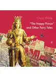 Оскар Уайльд - The Happy Prince and Other Fairy Tales