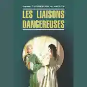 Постер книги Les liaisons dangereuses / Опасные связи