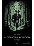 Алджернон Блэквуд - Вендиго (сборник рассказов)