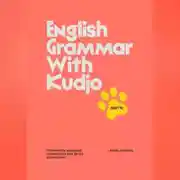 Постер книги English Grammar with Kudjo. Part 4 Понятная и забавная грамматика для детей и взрослых