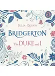 Джулия Куин - Бриджертон. Герцог и я. Bridgerton. The Duke and I. Аудиокнига