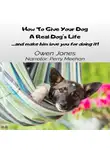 Jones Owen - How To Give Your Dog A Real Dog's Life