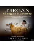 Jones Owen - ¡Megan Ha Cogido El Covid-19!