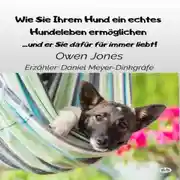 Постер книги Wie Sie Ihrem Hund Ein Echtes Hundeleben Ermöglichen