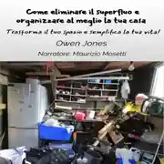 Постер книги Come Eliminare Il Superfluo E Organizzare Al Meglio La Tua Casa