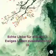 Постер книги Echte Liebe für alle Zeit II. Ewiges Leben zusammen teil IX.