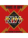 Прато Грег - Take It Off: история Kiss без масок и цензуры