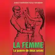 Постер книги La femme. La guerre de deux sexes