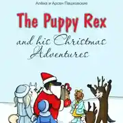 Постер книги Щенок Рекс и его Рождественские Приключения. The Puppy Rex and His Christmas Adventures