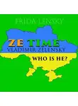 Ленски Фрида - Ze Time: Vladimir Zelensky. Who is he?