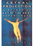 Оливер Фокс - Астральные врата: метод сознательного выхода из тела