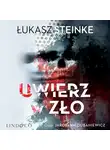 Łukasz Steinke - Uwierz w zło