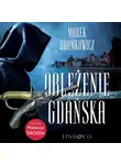 Marek Adamkowicz - Oblężenie Gdańska