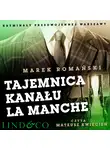Marek Romański - Tajemnica kanału La Manche