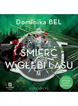 Dominika Bel - Śmierć w głębi lasu