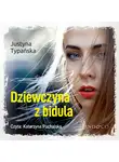 Justyna Typańska - Dziewczyna z bidula