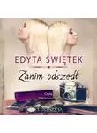 Edyta Świętek - Zanim odszedł