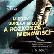 Постер книги Między udręką miłości a rozkoszą nienawiści