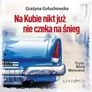 Постер книги Na Kubie nikt już nie czeka na śnieg