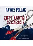 Paweł Pollak - Zbyt krótkie szczęście