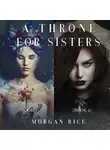 Морган Райс - A Throne for Sisters