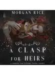 Морган Райс - A Clasp for Heirs