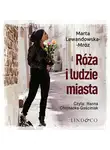 Marta Lewandowska-Mróz - Róża i ludzie miasta