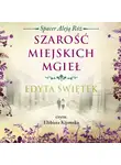 Edyta Świętek - Szarość miejskich mgieł