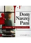 Anna Klejzerowicz - Dom Naszej Pani