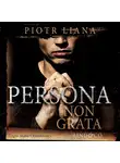 Piotr Liana - Persona non grata