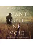 Блейк Пирс - Avant Qu&apos;Il ne Voie