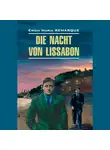 Эрих Мария Ремарк - Die Nacht von Lissabon / Ночь в Лиссабоне. Книга для чтения на немецком языке