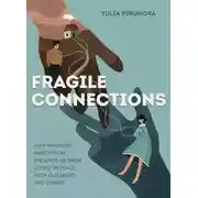 Постер книги Fragile connections. How wounded narcissism prevents us from living in peace with ourselves and others