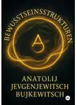 Анатолий Буйкевич - Bewusstseinsstrukturen
