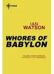 Йен Уотсон - Блудницы Вавилона