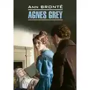 Постер книги Agnes Grey / Агнес Грей. Книга для чтения на английском языке