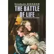 Постер книги The Battle of Life / Битва жизни. Книга для чтения на английском языке