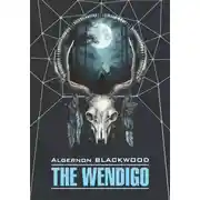 Постер книги Вендиго / The Wendigo. Книга для чтения на английском языке