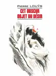 Пьер Луис - Cet obscur objet du désir / Этот смутный объект желания. Книга для чтения на французском языке