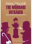 Франк Хеллер - Входят трое убийц / Tre mördare inträder. Книга для чтения на шведском языке