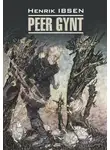 Генрик Ибсен - Пер Гюнт. Кукольный дом. Дикая утка / Peer gynt. Et dukkehjem. Vildanden. Книга для чтения на норвежском языке