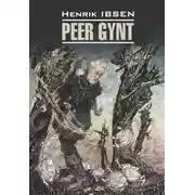 Постер книги Пер Гюнт. Кукольный дом. Дикая утка / Peer gynt. Et dukkehjem. Vildanden. Книга для чтения на норвежском языке
