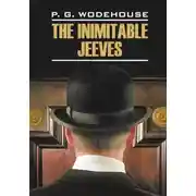 Постер книги The Inimitable Jeeves / Этот неподражаемый Дживс. Книга для чтения на английском языке